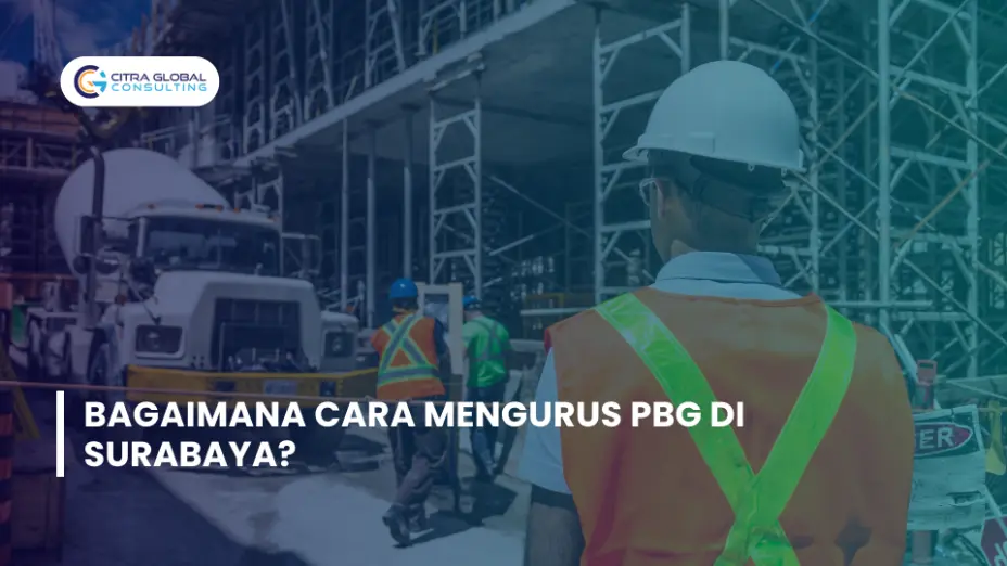 Bagaimana Cara Mengurus PBG di Surabaya?