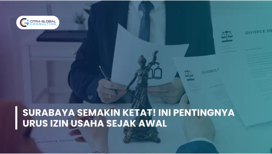 Surabaya Semakin Ketat! Ini Pentingnya Urus Izin Usaha Sejak Awal