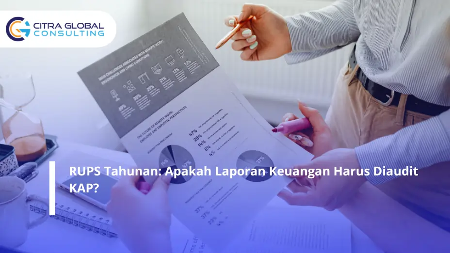 RUPS Tahunan: Apakah Laporan Keuangan Harus Diaudit KAP?